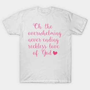 overwhelming love of god T-Shirt